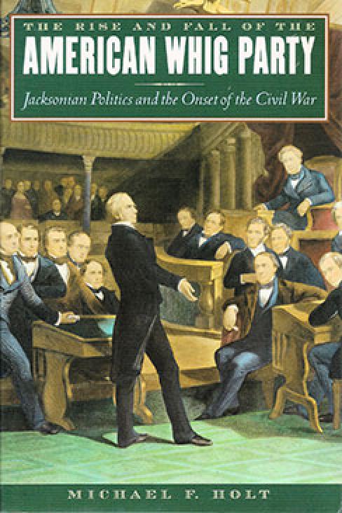 The Rise and Fall of the American Whig PartyThe Rise and Fall of the American Whig Party